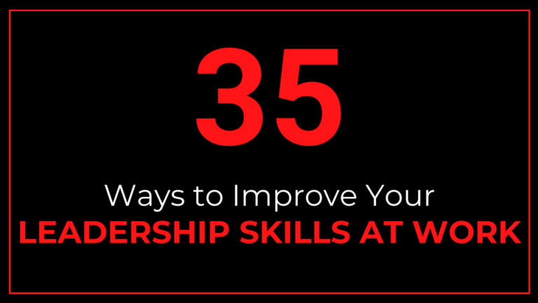 35 Ways To Improve Your Leadership Skills At Work - ThriveYard