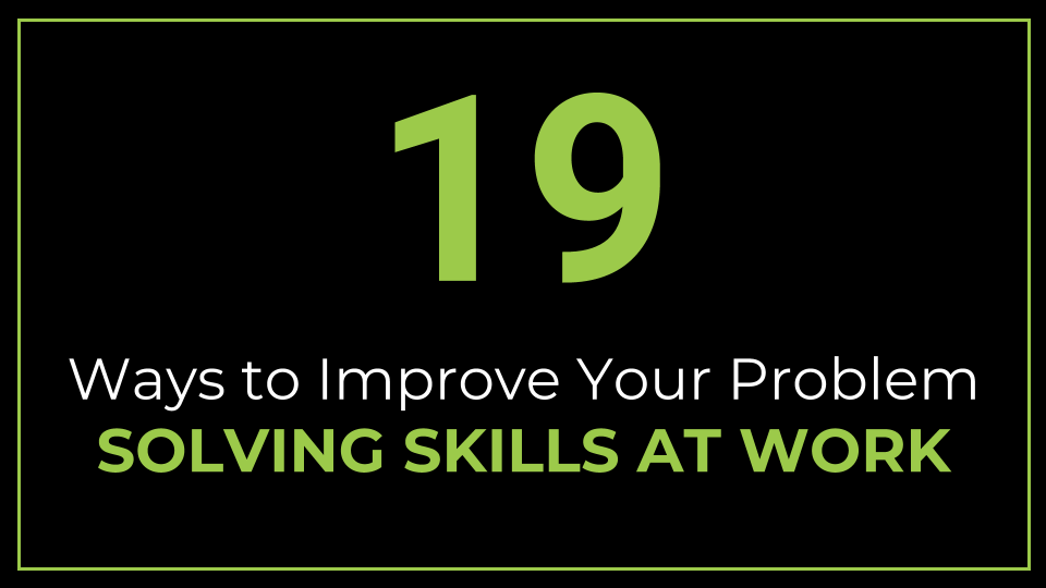19 Ways to Improve Your Problem Solving Skills at Work - ThriveYard